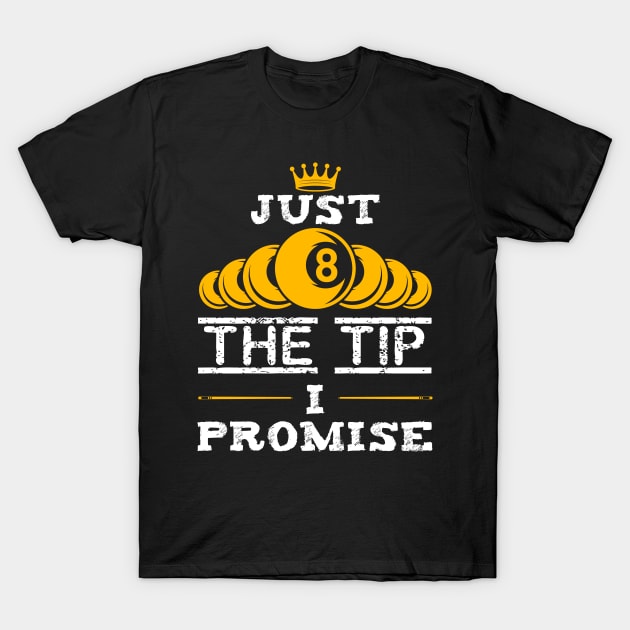 Just The Tip I Promise Billiards T-Shirt by NatalitaJK